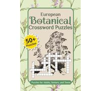 European Botanical Crossword Puzzles: Botanical Crossword Puzzle with easy to read print about outer botany and plants of Europe | 6x9 inches, 120 ... Relaxing, Fun for Adults, Seniors and Teens
