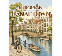 European Canal Town Coloring Book: Relaxing Canal Streets, Stone Bridges, Boats, and Old Town Scenes for Adults