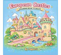European Castles: Coloring book for adults and teens. Discover the magic inspired by European castles while unleashing your creativity and relieving stress.