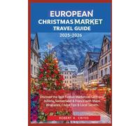 European Christmas Market Travel Guide 2025-2026: Discover the Best Festive Markets in Germany, Austria, Switzerland & France with Maps, Itineraries, Cruise Tips & Local Secrets. (EasyTravel Guides)
