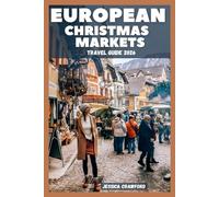 EUROPEAN CHRISTMAS MARKET TRAVEL GUIDE 2026: Your Personal Guide to the Magical Christmas Markets of Europe.