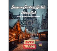 European Christmas Markets Coloring Book (Vol. 2): Festive Old Town Squares, Cozy Stalls & Magical Holiday Streets: Premium Black & White Line Art ... • Christmas Markets • Castles & Villages)