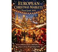 European Christmas Markets Travel Guide 2026: From Cobblestone Streets to Mulled Wine Dreams - A Magical Journey Through Holiday Markets