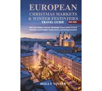 European Christmas Markets & Winter Festivities Travel Guide 2025-2026: Plan Your Holiday Getaway with Budget Travel Advice, Festival Schedules, Local Insights, Family Routes, and Packing Essentials