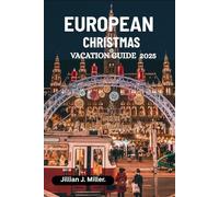EUROPEAN CHRISTMAS VACATION GUIDE 2025: Explore Christmas Markets, Holiday Lights & Seasonal Festivities