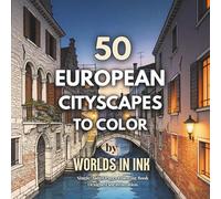 European Cities & Architecture Coloring Book for Adults: 50 Amazing Cityscapes Designed for Long, Relaxing Coloring Sessions (WORDLS IN INK Australia)