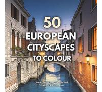 European Cities & Architecture Coloring Book for Adults: 50 Detailed Cityscapes Designed for Long, Relaxing Coloring Sessions (WORLDS IN INK UK)