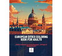 European Cities Coloring Book for Adults: Famous Landmarks and Urban Cityscapes - 20 Pages of Relaxing Line Art (Cities of the World Coloring Collection)