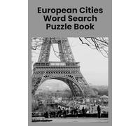European Cities Word Search Puzzle Book: 55 Puzzles, 660 Cities Across Europe | Perfect Gift for Travel Lovers, Geography Fans and Puzzle Enthusiasts | 6x9 110 Pages | With Solution Pages Included