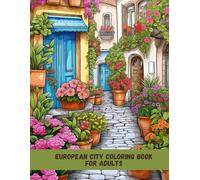 European City Coloring Book for Adults: Beautiful Streets, Landmarks & Architecture from Europe’s Most Iconic Cities