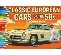 European Classic Cars 50's: Coloring book. Classic european cars from all eras (Classic cars from all eras)