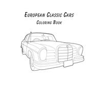European Classic Cars: Coloring Book for Adults and Kids
