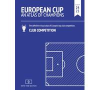 European Cup. An Atlas of Champions: A visual atlas of Europe's top club competition