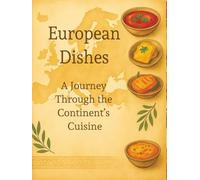 European Dishes: A Journey Through the Continent’s Cuisine