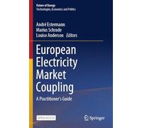 European Electricity Market Coupling: A Practitioner’s Guide (Future of Energy)