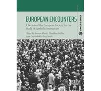 European encounters. A decade of the European Society for the study of symbolic interaction (Saggi e studi)