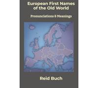 European First Names of the Old World: Pronunciations & Meanings