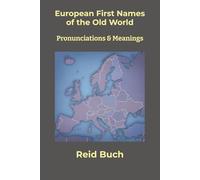 European First Names of the Old World: Pronunciations & Meanings