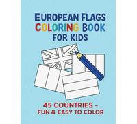 European Flags Coloring Book for Kids: 45 Countries - Fun & Easy to Color: 45 Countries, Maps & Fun Flags to Color