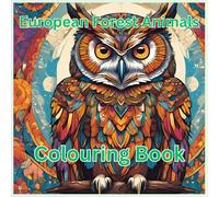 European Forest Animal Colouring Book: Stress relieve, Mindfullness enchancing activity for Adults (World Animals)