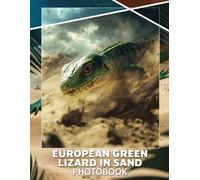 European Green Lizard In Sand Photo Book: Stunning Visual Collection Of The European Green Lizard In Their Natural Sand Habitat