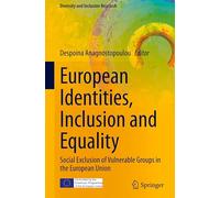 European Identities, Inclusion and Equality: Social Exclusion of Vulnerable Groups in the European Union (Diversity and Inclusion Research)