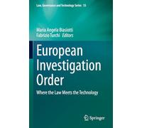 European Investigation Order: Where the Law Meets the Technology: 55 (Law, Governance and Technology Series)