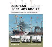 European Ironclads 1860-75: The Gloire sparks the great ironclad arms race: 269 (New Vanguard)