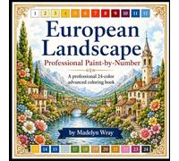 European Landscape Professional Paint-by-Number: A Very Hard 50-Color Advanced Coloring Book of Beautiful European Villages, Castles, Rivers, Mountains, and Coastal Landscapes