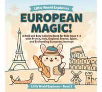 European Magic!: A Bold and Easy Coloring Book for Kids Ages 4-8 with France, Italy, England, Greece, Spain, and Enchanting European Journeys (Little World Explorers)
