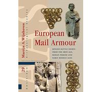 European Mail Armour: Ringed Battle Shirts from the Iron Age, Roman Period and Early Middle Ages (Amsterdam Archaeological Studies)