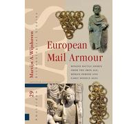 European Mail Armour: Ringed Battle Shirts from the Iron Age, Roman Period and Early Middle Ages (Amsterdam Archaeological Studies)