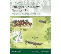 European Medieval Tactics (1): The Fall and Rise of Cavalry 450-1260: 185 (Elite)