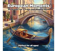 European Moments: 50 Scenes for a Calm and Mindful Mind: Coloring Book for Adults and Kids, Relaxing and Stress Relief Landscapes featuring Venice, ... Greece, Rome, and More (Perfect for All Ages)