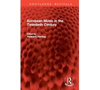 European Music in the Twentieth Century (Routledge Revivals)