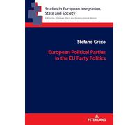 European Political Parties in the EU Party Politics: 18 (Studies in European Integration, State and Society)