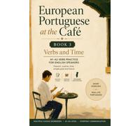 European Portuguese at the Café: Book 3 - Verbs and Time: A1-A2 Workbook for English Speakers