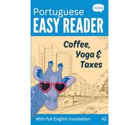 European Portuguese Easy Reader - Coffee, Yoga & Taxes: Short Funny Novel for Beginners (A2) with Parallel Portuguese to English Translation (Learn Portuguese with Easy Stories)