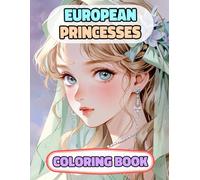 European Princesses Coloring Book: Colouring Pages Of Queens Royal Women Palace Girls Castle Medieval Noble Lady Imperial Kingdom Majesty Empress ... Mindfulness | For Kids Adults Teens Seniors