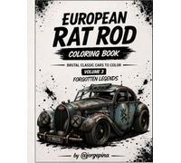 European Rat Rod Coloring Book: Brutal Classic Cars to Color - Volume 3: Forgotten Legends