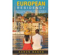 European Residency: Your Gateway to Europe: A Practical Guide to Affordable, Fast, and Successful Relocation