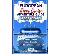 European River cruise adventure guide 2025-2026: A Complete Cruising Companion Through the Danube, Rhine, Seine and More with Itineraries, Local Insights and Onboard Tips
