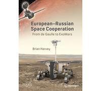 European-Russian Space Cooperation: From de Gaulle to ExoMars (Springer Praxis Books)