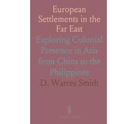 European Settlements in the Far East: Exploring Colonial Presence in Asia from China to the Philippines