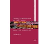 European Social Movements and Muslim Activism: Another World but with Whom? (Palgrave Politics of Identity and Citizenship Series) by Timothy Peace (2015-05-20)