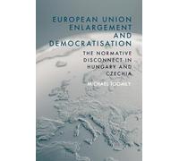 European Union Enlargement and Democratisation: The Normative Disconnect in Hungary and Czechia