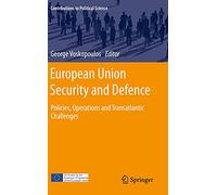 European Union Security and Defence: Policies, Operations and Transatlantic Challenges (Contributions to Political Science)