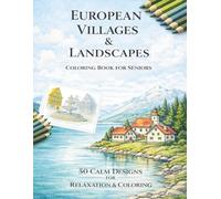 European Villages & Landscapes: A Relaxing Coloring Book for Seniors Featuring Calm Nature Scenes, Villages and Scenic Landscapes - 50 Coloring Pages
