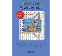 European Wanderlust: The Ultimate Word Find Challenge: Word Searches with easy to read print Europe themed - Cities, Mountain ranges, Countries, Rivers