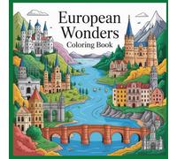 European Wonders Coloring Book: A Detailed Coloring Book of Famous European Landmarks, Castles, Old Towns, and Natural Landscapes for Kids and Teens Ages 10-16